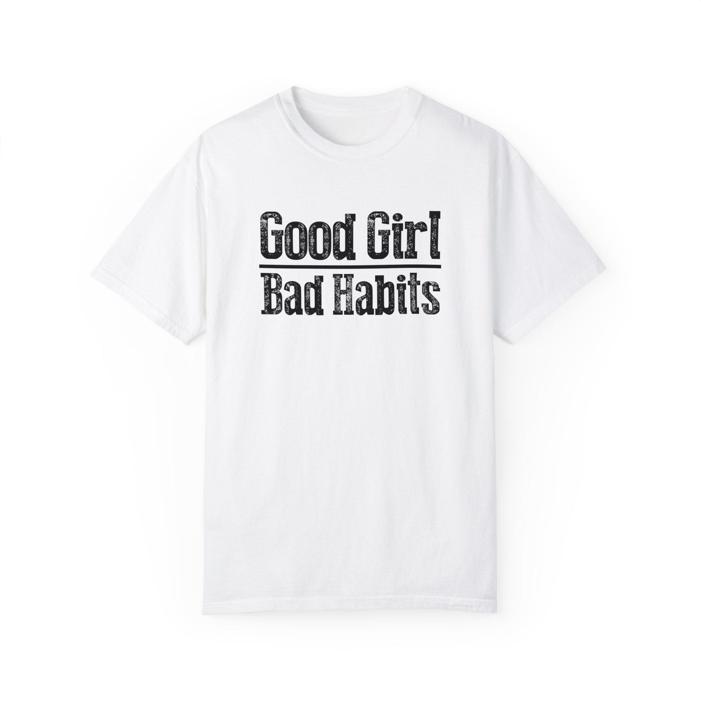 Good Girl Bad Habits Unisex Garment - Dyed T - shirt - Chic On The Edge - S - T - Shirt