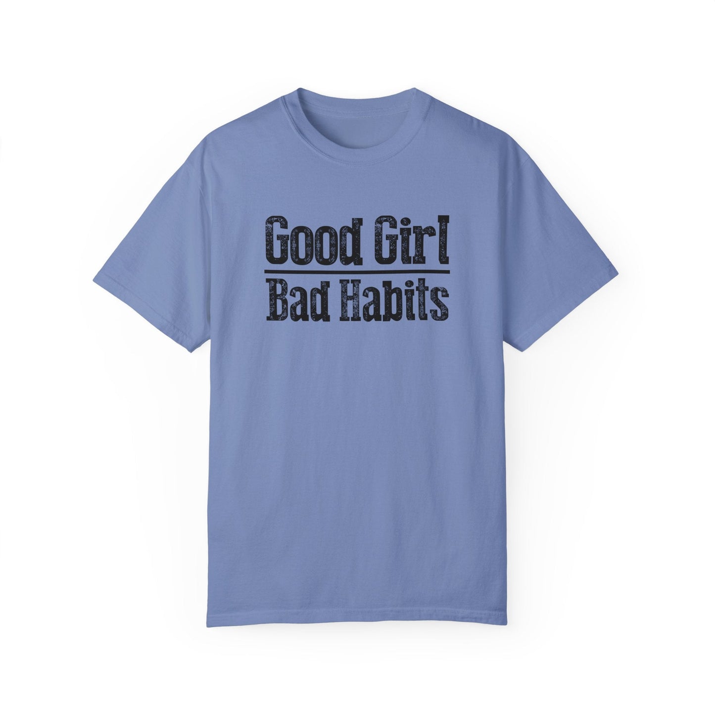 Good Girl Bad Habits Unisex Garment - Dyed T - shirt - Chic On The Edge - S - T - Shirt