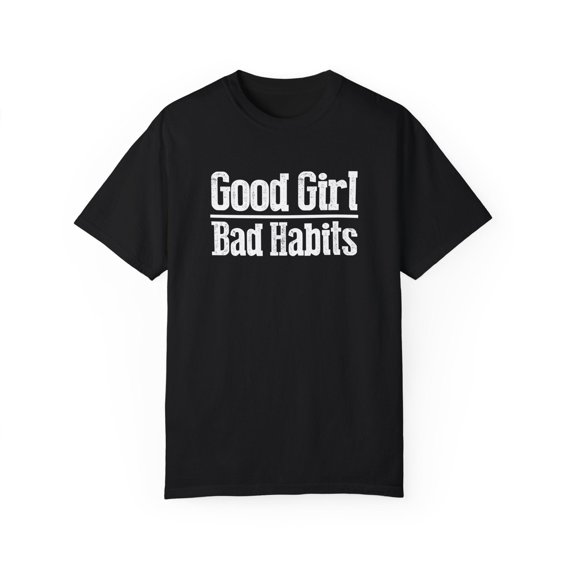 Good Girl Bad Habits Unisex Garment - Dyed T - shirt - Chic On The Edge - S - T - Shirt