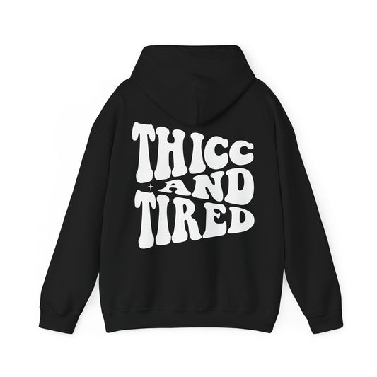 Thicc And Tired Hooded Sweatshirt - Chic On The Edge - S - Hoodie