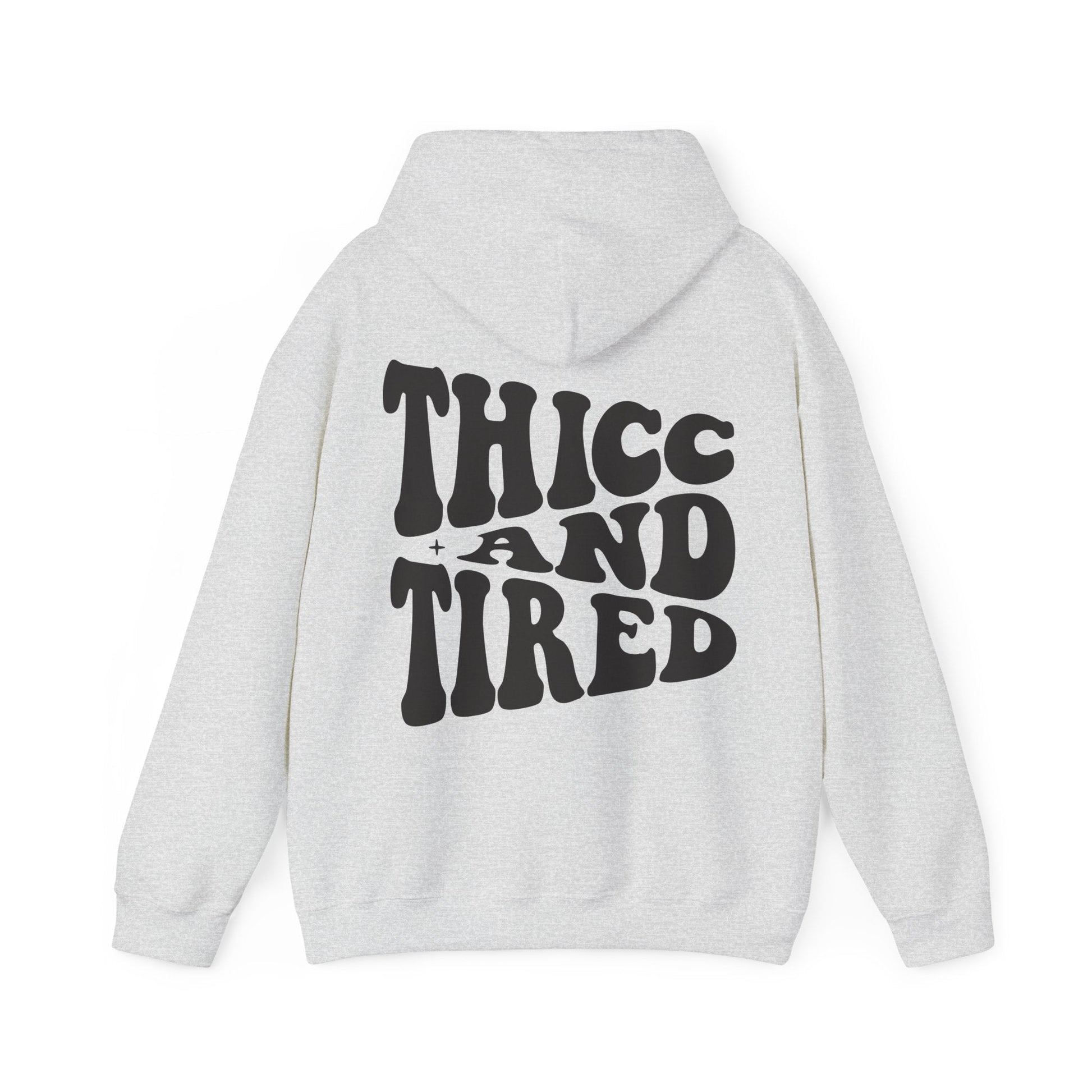 Thicc And Tired Hooded Sweatshirt - Chic On The Edge - S - Hoodie